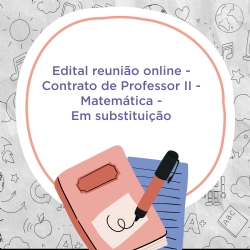 Edital reunião online  Contrato de Professor II  Matemática  Em substituição