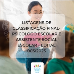 Listagens de Classificação Final Psicólogo Escolar e Assistente Social Escolar  Edital 003/2023