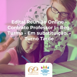 Edital Reunião Online  Contrato Professor I  Reg  Turma  Em substituição   Turno Tarde