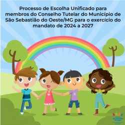 Processo de Escolha Unificado para membros do Conselho Tutelar do Município de São Sebastião do OesteMG para o exercício do mandato de 2024 a 2027