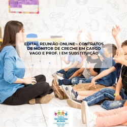 Edital Reunião Online  Contratos de Monitor de Creche em cargo vago e Prof  I em substituição