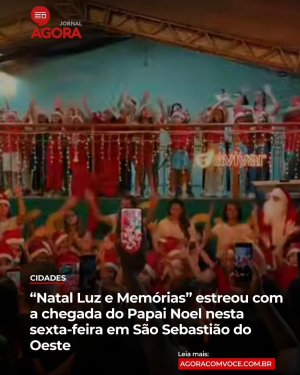 PAPAI NOEL | O clima natalino tomou conta de São Sebastião do Oeste com o acendimento das luzes do projeto “Natal Luz e Memórias” nesta sexta-feira, 12.