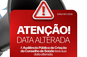 ATENÇÃO. A data da Audiência Pública de Criação do Conselho de Saúde foi alterada.